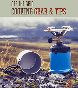 Off The Grid Cooking Gear and Tips