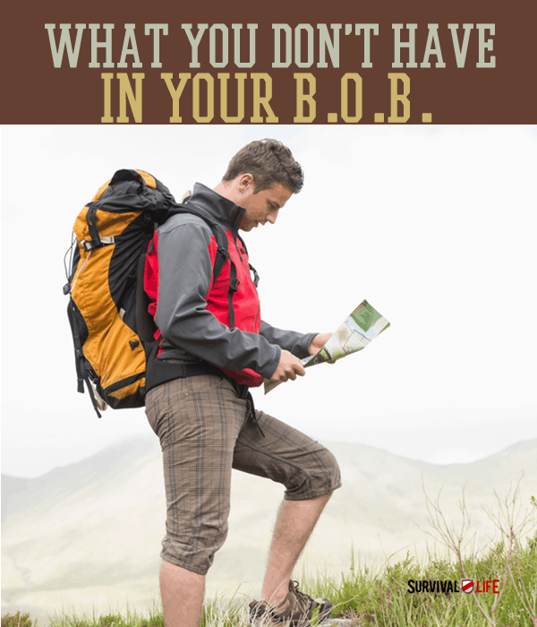 What You Don't Have In Your Bug out Bag