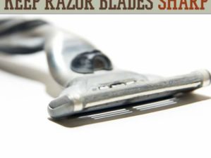 how to keep razor blades sharp