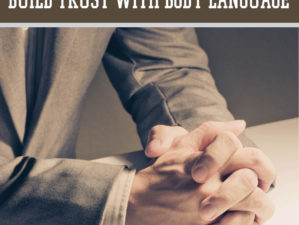 Building Trust with Body Language by Survival Life at http://survivallife.staging.wpengine.com/2015/04/28/building-trust-with-body-language