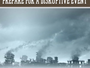 What is a Disruptive Event, and How Can You Prepare? by Survival Life at http://survivallife.staging.wpengine.com/2015/05/22/what-is-a-disruptive-event/