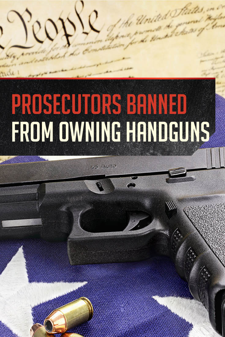 Prosecutors Banned From Owning Handguns