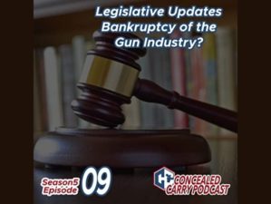 concealed carry podcast | Legislative Updates – Bankruptcy of the Gun Industry? | featured